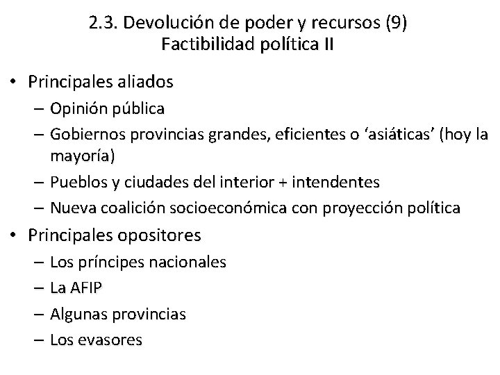 2. 3. Devolución de poder y recursos (9) Factibilidad política II • Principales aliados