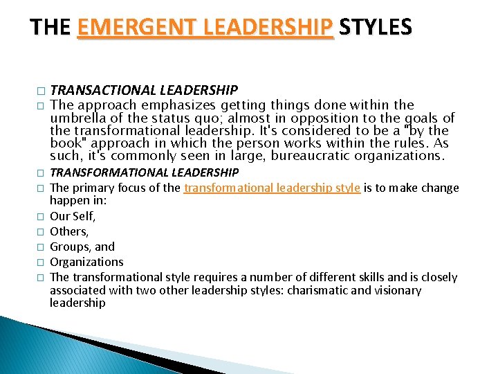 THE EMERGENT LEADERSHIP STYLES � � � � � TRANSACTIONAL LEADERSHIP The approach emphasizes