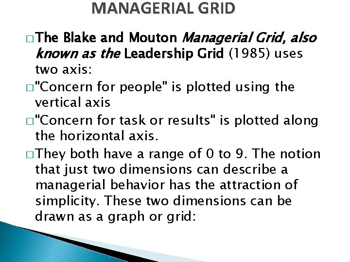 MANAGERIAL GRID Blake and Mouton Managerial Grid, also known as the Leadership Grid (1985)