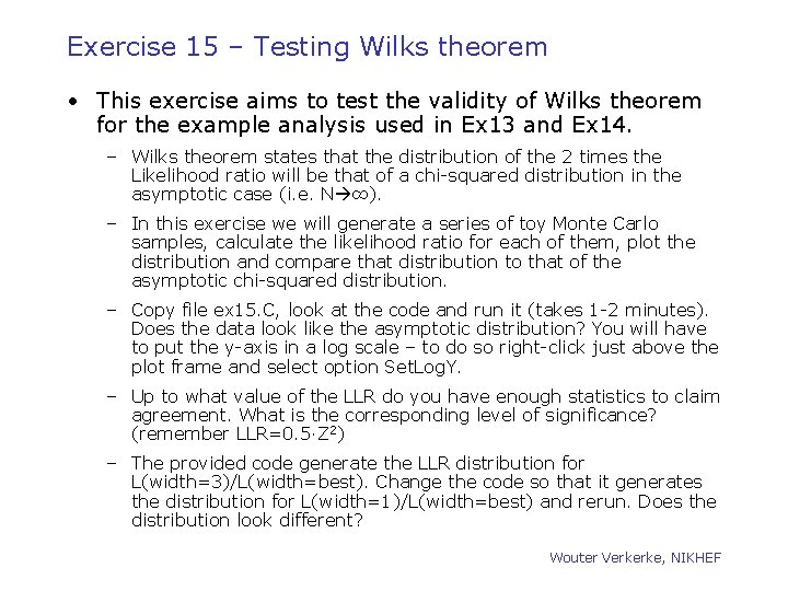 Exercise 15 – Testing Wilks theorem • This exercise aims to test the validity
