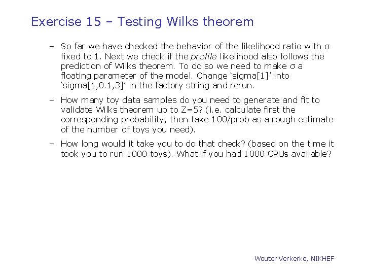 Exercise 15 – Testing Wilks theorem – So far we have checked the behavior