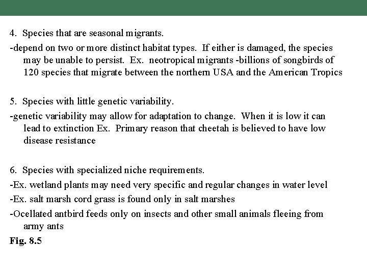 4. Species that are seasonal migrants. -depend on two or more distinct habitat types.