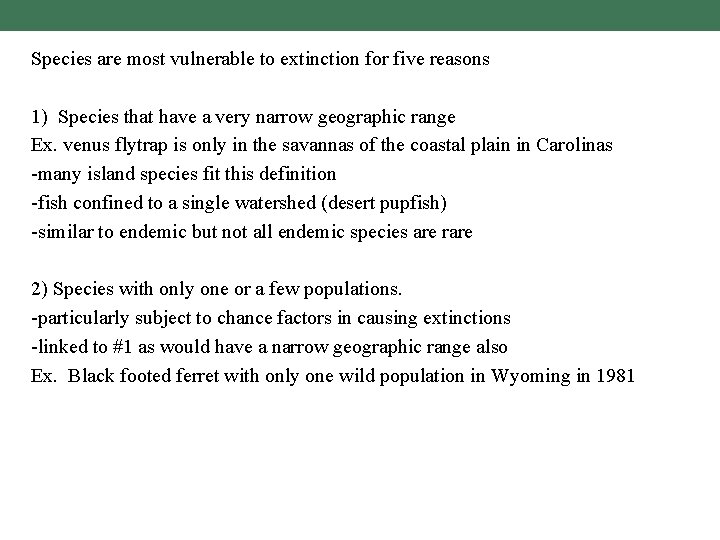 Species are most vulnerable to extinction for five reasons 1) Species that have a