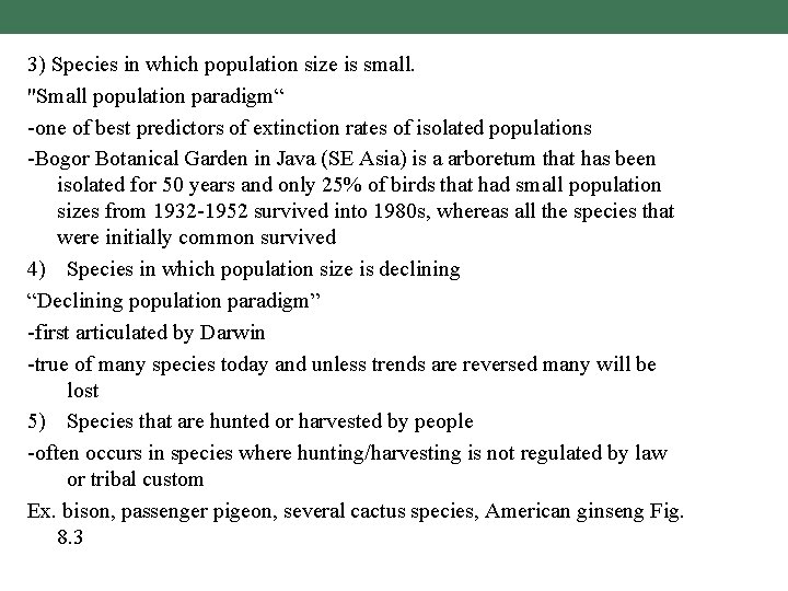 3) Species in which population size is small. "Small population paradigm“ -one of best