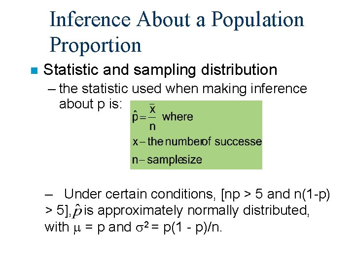 Inference About a Population Proportion n Statistic and sampling distribution – the statistic used