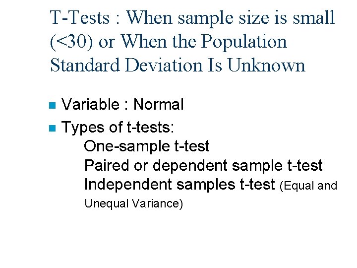 T-Tests : When sample size is small (<30) or When the Population Standard Deviation