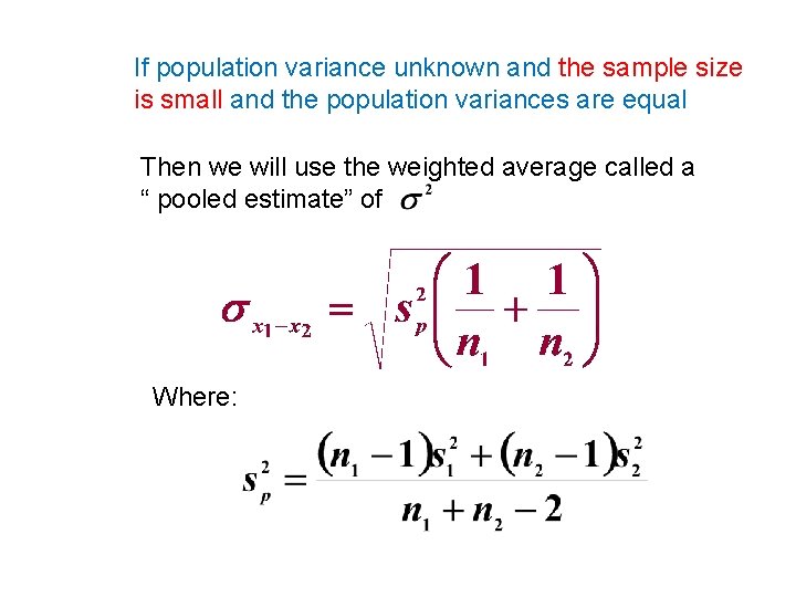 If population variance unknown and the sample size is small and the population variances