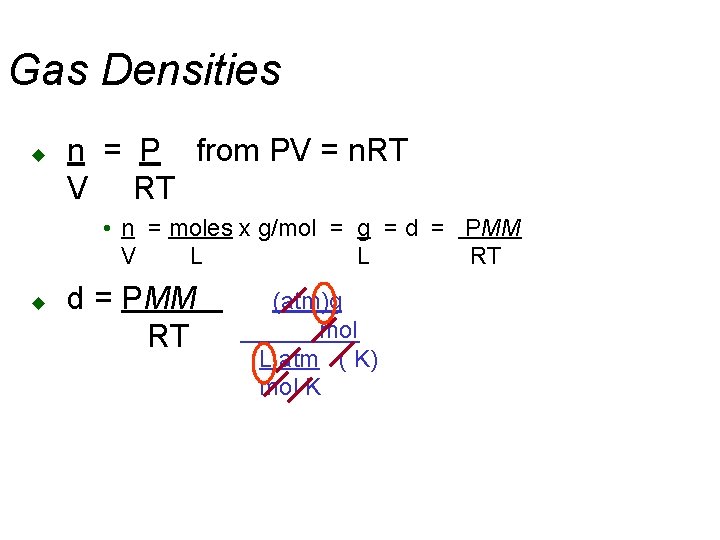 Gas Densities u n = P from PV = n. RT V RT •
