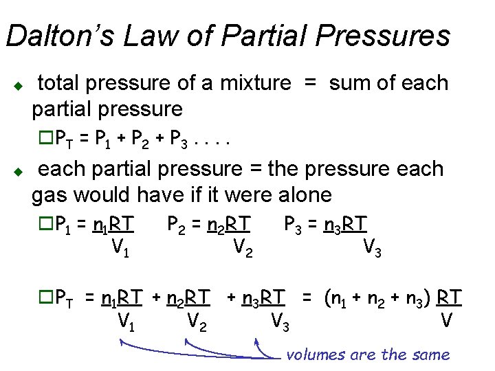 Dalton’s Law of Partial Pressures u total pressure of a mixture = sum of