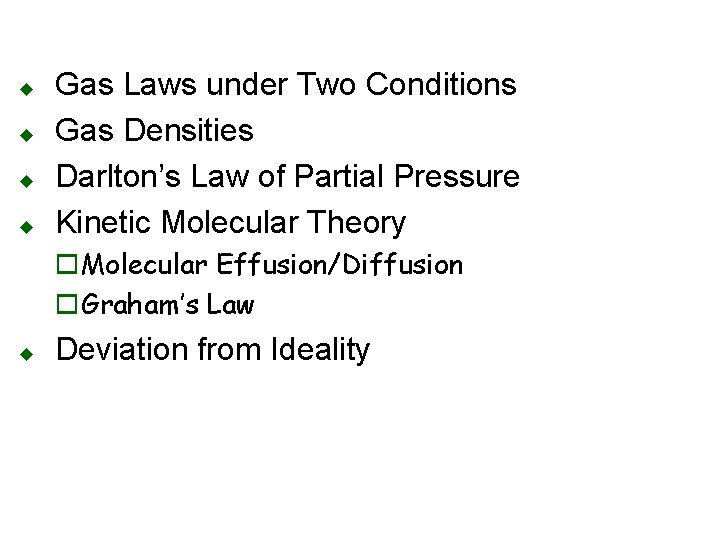 u u Gas Laws under Two Conditions Gas Densities Darlton’s Law of Partial Pressure