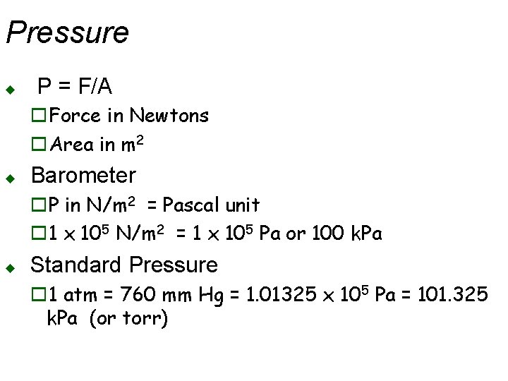 Pressure u P = F/A o. Force in Newtons o. Area in m 2