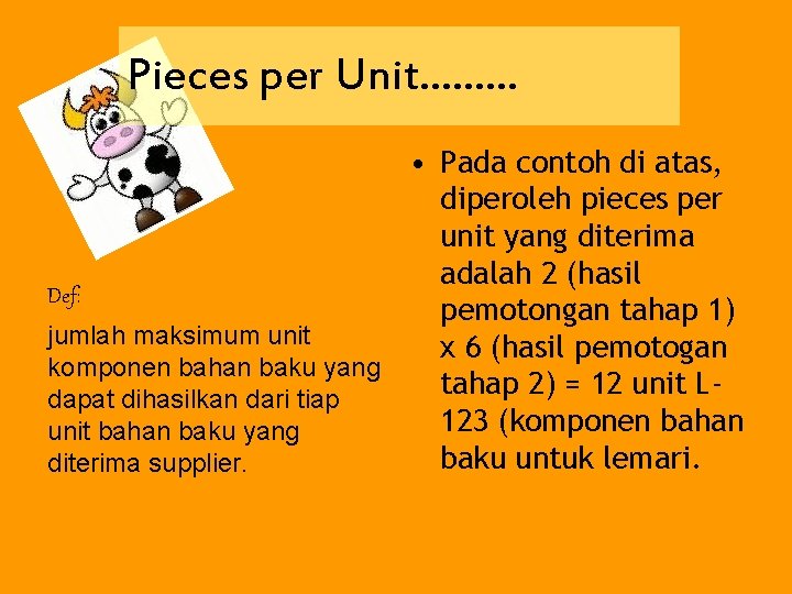 Pieces per Unit……… • Pada contoh di atas, diperoleh pieces per unit yang diterima