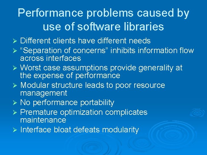 Performance problems caused by use of software libraries Different clients have different needs “Separation Performance problems caused by use of software libraries Different clients have different needs “Separation
