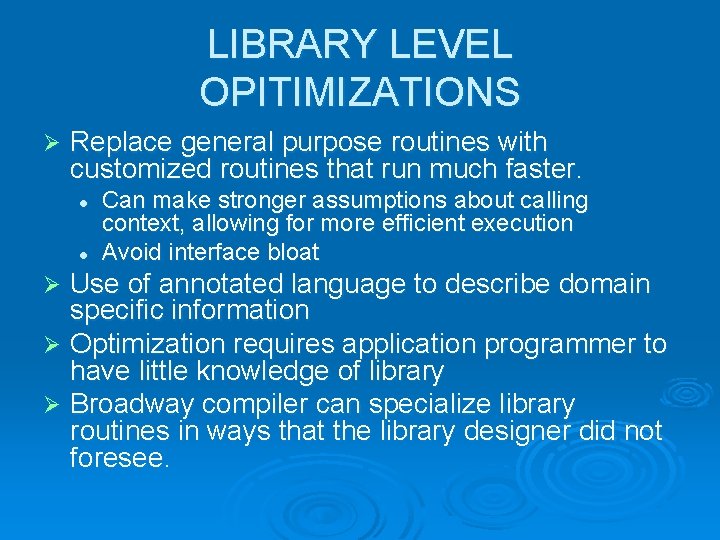 LIBRARY LEVEL OPITIMIZATIONS Ø Replace general purpose routines with customized routines that run much LIBRARY LEVEL OPITIMIZATIONS Ø Replace general purpose routines with customized routines that run much