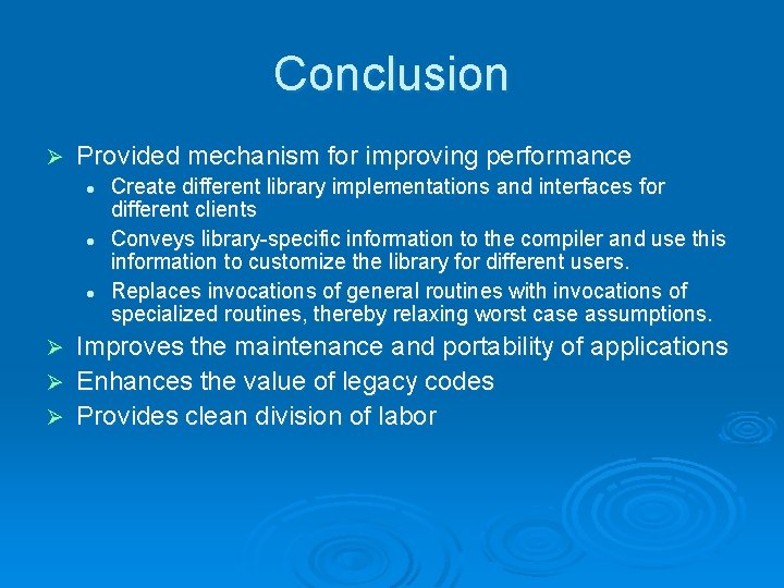 Conclusion Ø Provided mechanism for improving performance l l l Create different library implementations Conclusion Ø Provided mechanism for improving performance l l l Create different library implementations