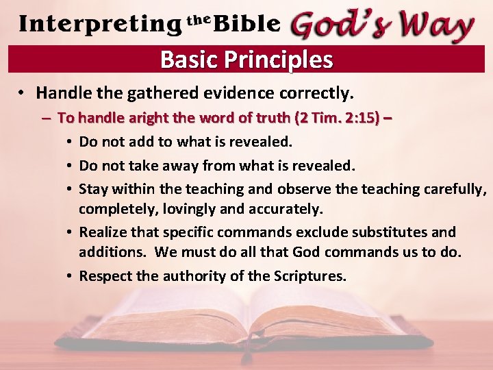 Basic Principles • Handle the gathered evidence correctly. – To handle aright the word