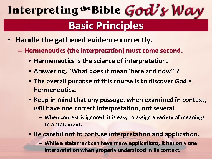 Basic Principles • Handle the gathered evidence correctly. – Hermeneutics (the interpretation) must come