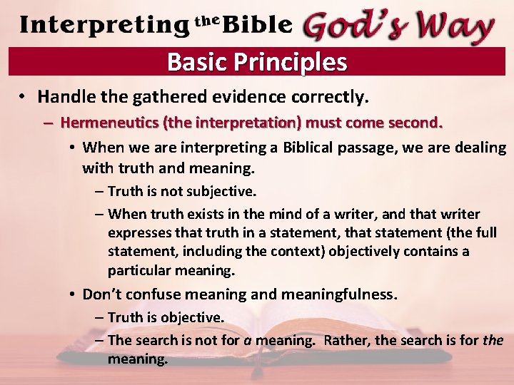 Basic Principles • Handle the gathered evidence correctly. – Hermeneutics (the interpretation) must come
