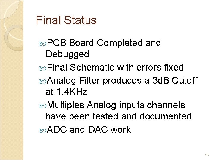 Final Status PCB Board Completed and Debugged Final Schematic with errors fixed Analog Filter
