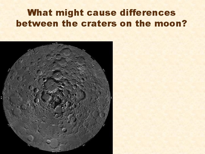 What might cause differences between the craters on the moon? 