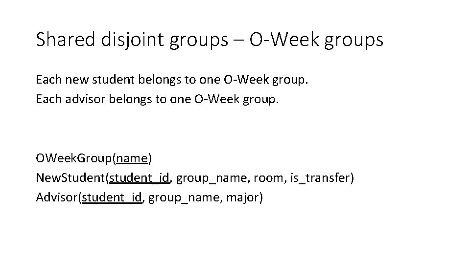 Shared disjoint groups – O-Week groups Each new student belongs to one O-Week group.