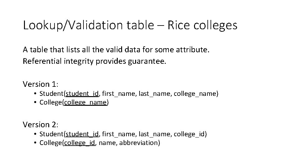 Lookup/Validation table – Rice colleges A table that lists all the valid data for