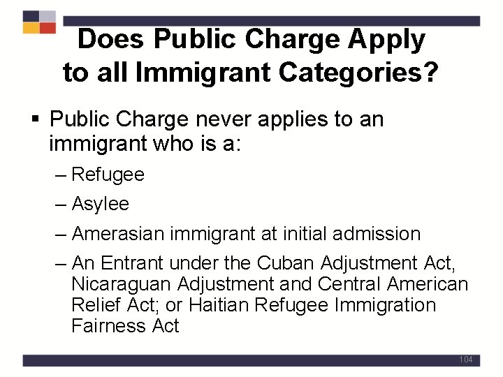 Does Public Charge Apply to all Immigrant Categories? § Public Charge never applies to