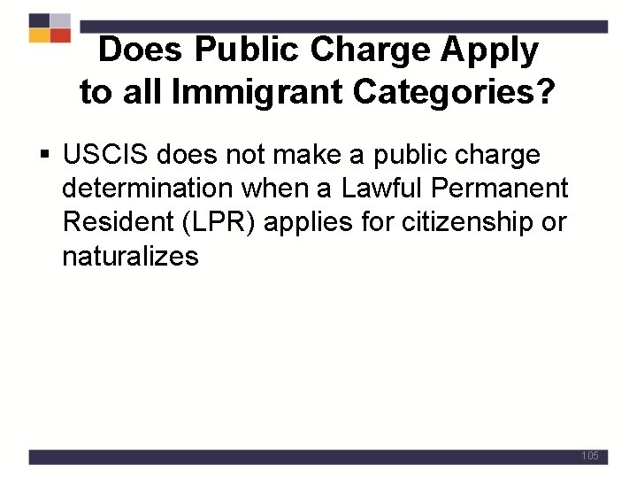 Does Public Charge Apply to all Immigrant Categories? § USCIS does not make a