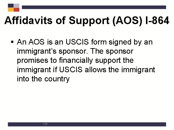 Affidavits of Support (AOS) I-864 § An AOS is an USCIS form signed by