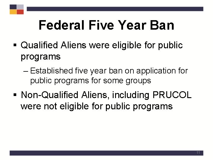 Federal Five Year Ban § Qualified Aliens were eligible for public programs – Established