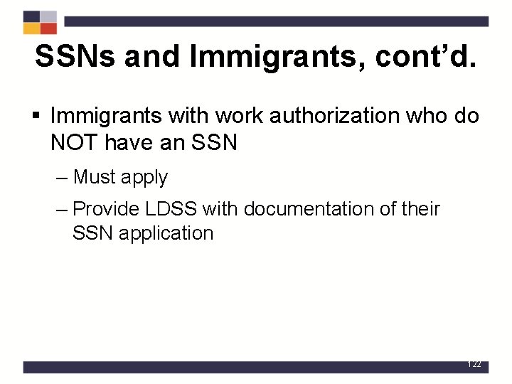 SSNs and Immigrants, cont’d. § Immigrants with work authorization who do NOT have an