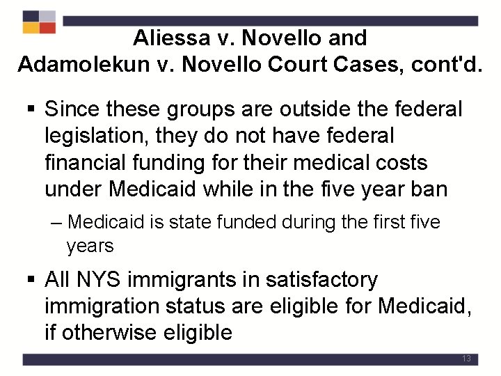Aliessa v. Novello and Adamolekun v. Novello Court Cases, cont'd. § Since these groups