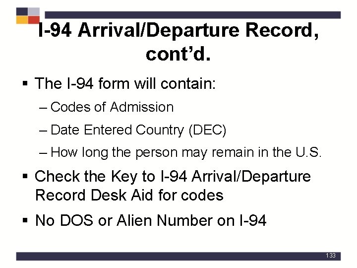 I-94 Arrival/Departure Record, cont’d. § The I-94 form will contain: – Codes of Admission