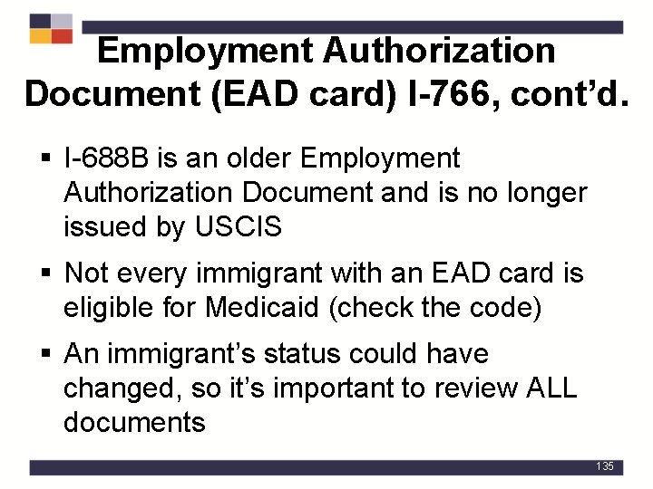 Employment Authorization Document (EAD card) I-766, cont’d. § I-688 B is an older Employment