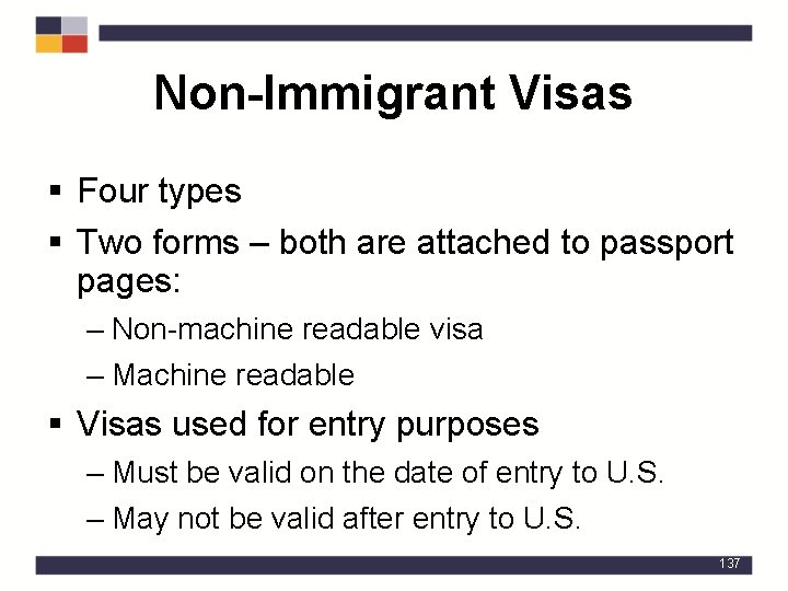 Non-Immigrant Visas § Four types § Two forms – both are attached to passport
