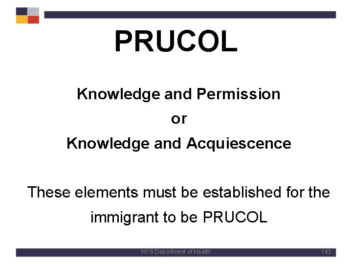 PRUCOL Knowledge and Permission or Knowledge and Acquiescence These elements must be established for