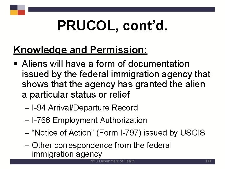 PRUCOL, cont’d. Knowledge and Permission: § Aliens will have a form of documentation issued