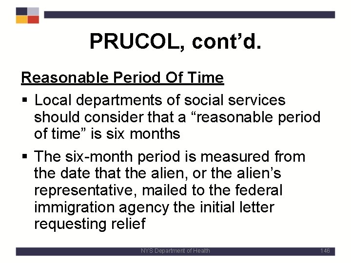 PRUCOL, cont’d. Reasonable Period Of Time § Local departments of social services should consider