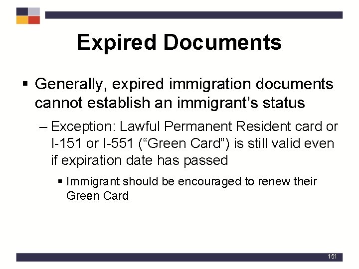 Expired Documents § Generally, expired immigration documents cannot establish an immigrant’s status – Exception: