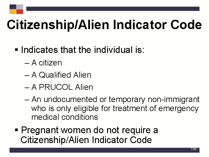 Citizenship/Alien Indicator Code § Indicates that the individual is: – A citizen – A