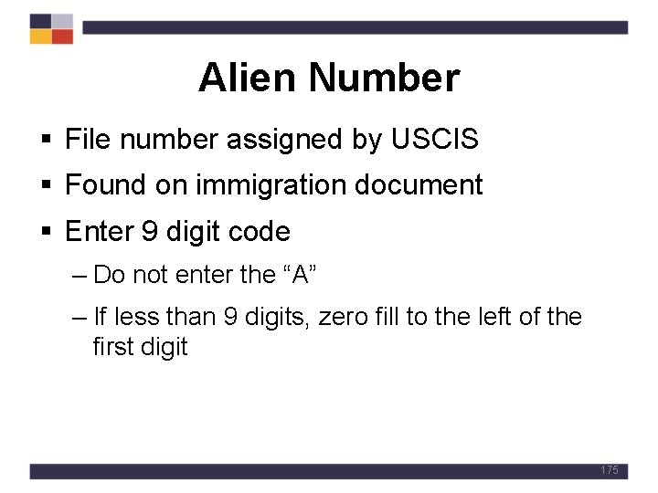 Alien Number § File number assigned by USCIS § Found on immigration document §