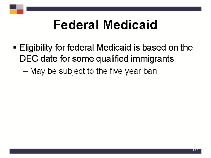 Federal Medicaid § Eligibility for federal Medicaid is based on the DEC date for