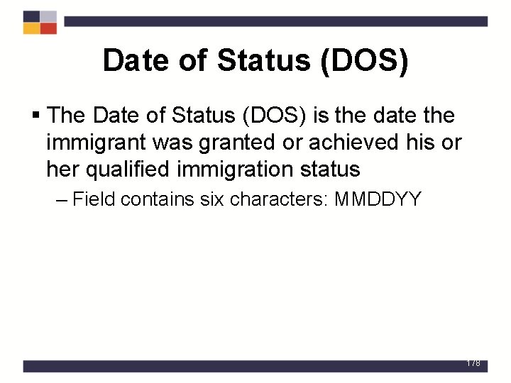 Date of Status (DOS) § The Date of Status (DOS) is the date the