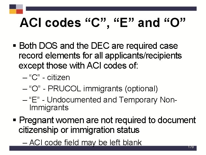 ACI codes “C”, “E” and “O” § Both DOS and the DEC are required