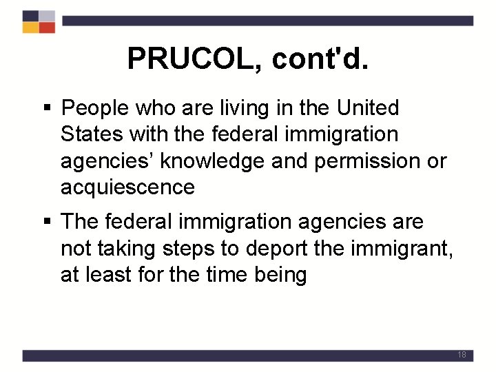 PRUCOL, cont'd. § People who are living in the United States with the federal