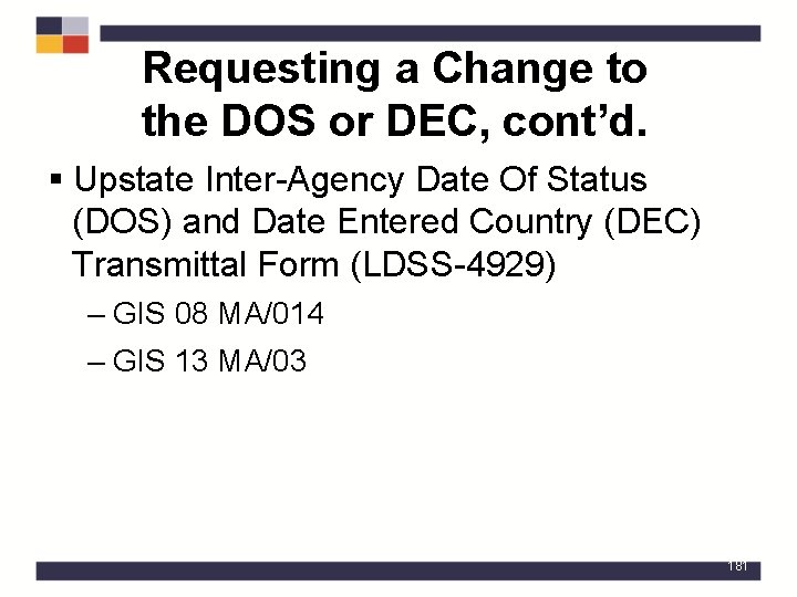 Requesting a Change to the DOS or DEC, cont’d. § Upstate Inter-Agency Date Of