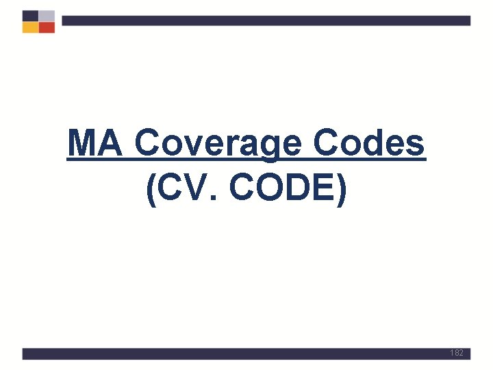 MA Coverage Codes (CV. CODE) 182 