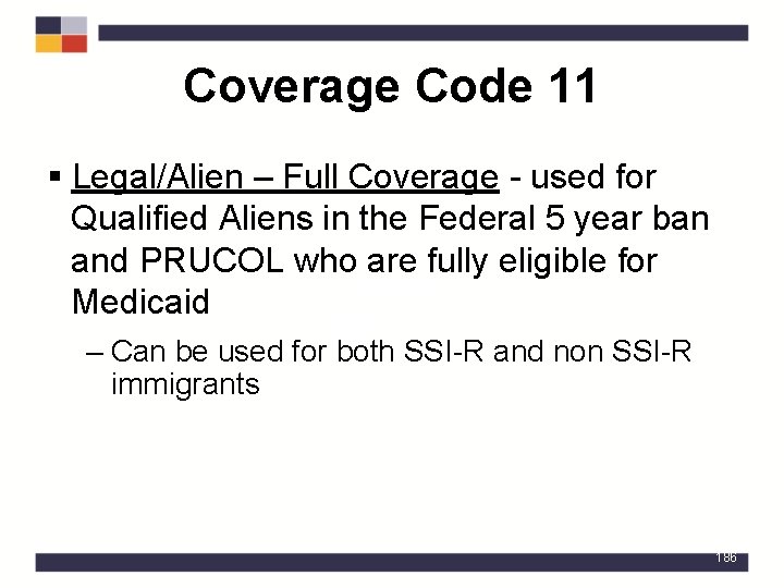 Coverage Code 11 § Legal/Alien – Full Coverage - used for Qualified Aliens in