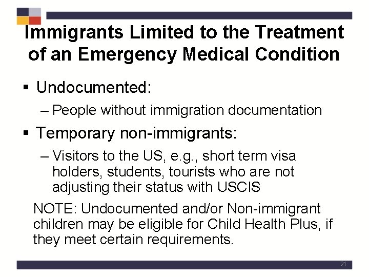 Immigrants Limited to the Treatment of an Emergency Medical Condition § Undocumented: – People