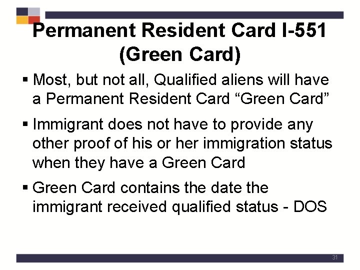 Permanent Resident Card I-551 (Green Card) § Most, but not all, Qualified aliens will
